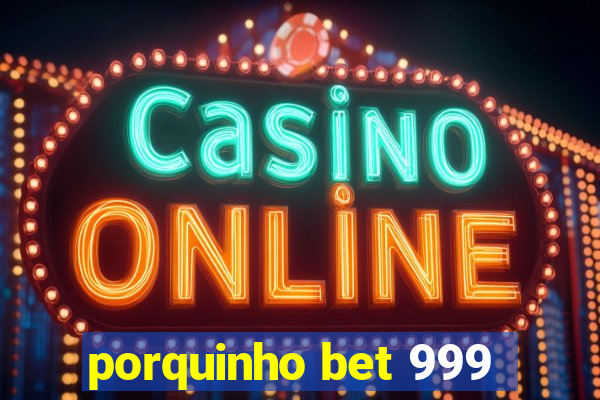 porquinho bet 999